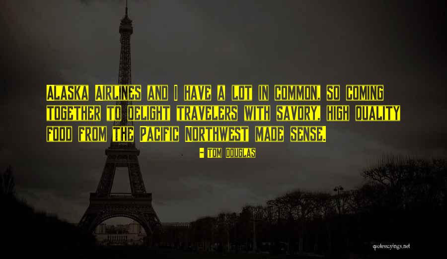 Food Delight Quotes By Tom Douglas Food Delight Quotes By Tom Douglas