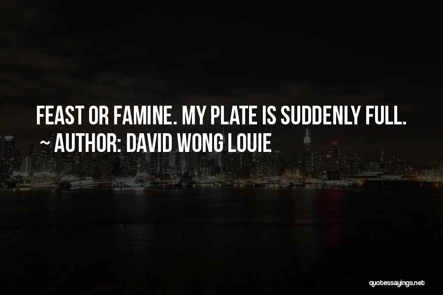 Food Feast Quotes By David Wong Louie