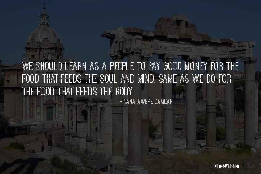 Food For The Mind And Soul Quotes By Nana Awere Damoah Food For The Mind And Soul Quotes By Nana Awere Damoah