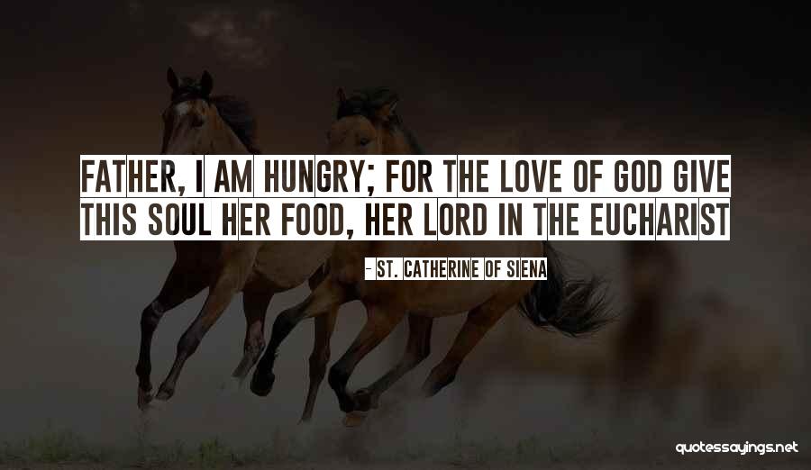 Food For The Soul Quotes By St. Catherine Of Siena Food For The Soul Quotes By St. Catherine Of Siena