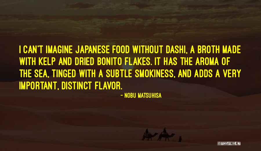 Food Has No Flavor Quotes By Nobu Matsuhisa Food Has No Flavor Quotes By Nobu Matsuhisa