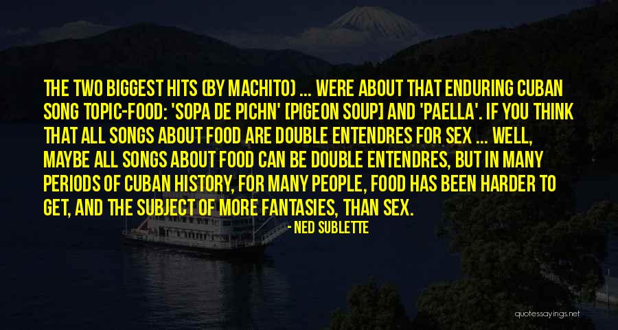 Food History Quotes By Ned Sublette Food History Quotes By Ned Sublette