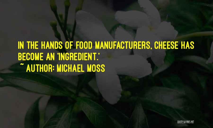 Food Ingredient Quotes By Michael Moss