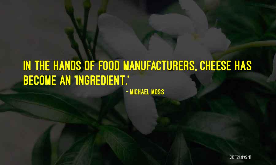 Food Ingredient Quotes By Michael Moss