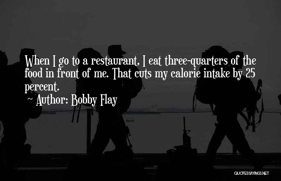 Food Intake Quotes By Bobby Flay