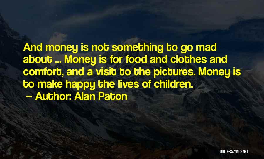 Food Is Comfort Quotes By Alan Paton