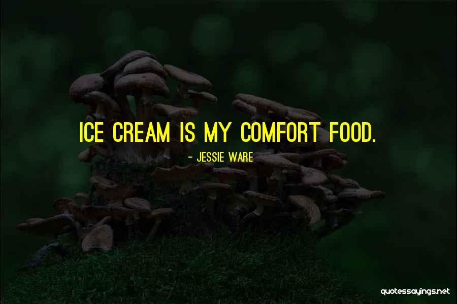 Food Is Comfort Quotes By Jessie Ware