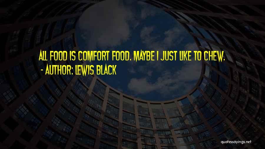 Food Is Comfort Quotes By Lewis Black