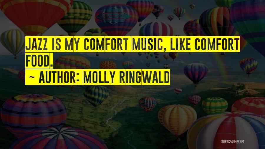 Food Is Comfort Quotes By Molly Ringwald