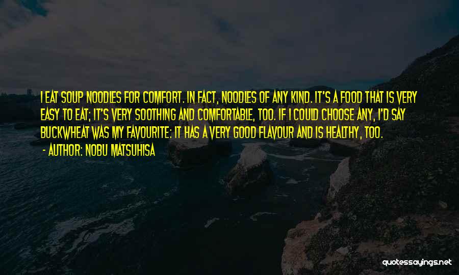Food Is Comfort Quotes By Nobu Matsuhisa