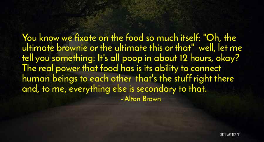 Food Is Everything Quotes By Alton Brown