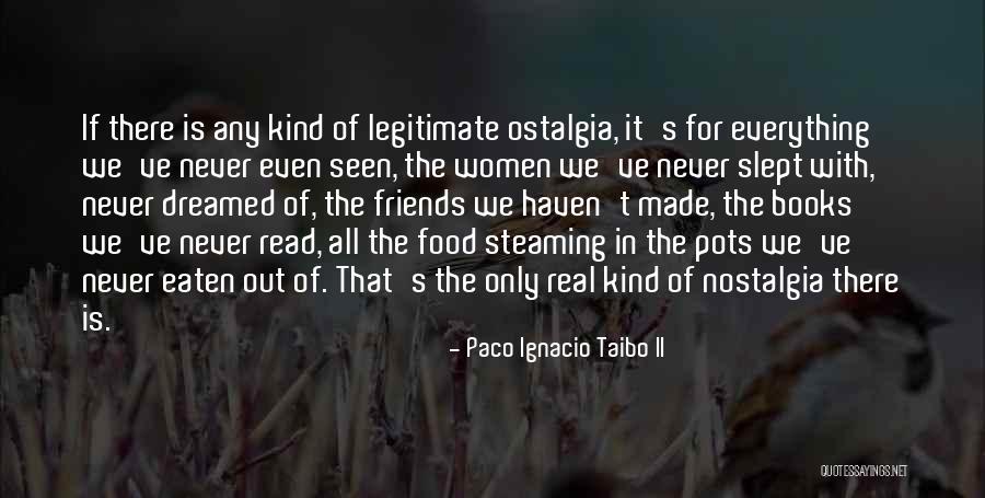 Food Is Everything Quotes By Paco Ignacio Taibo II Food Is Everything Quotes By Paco Ignacio Taibo II