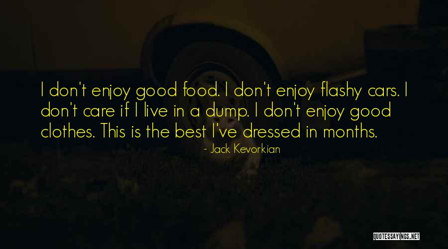 Food Is Good Quotes By Jack Kevorkian Food Is Good Quotes By Jack Kevorkian