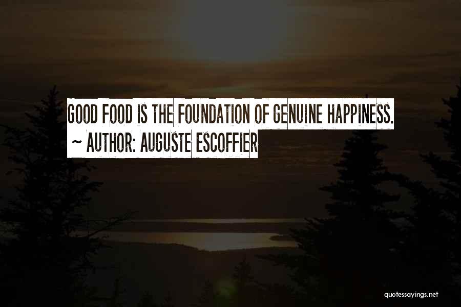Food Is Happiness Quotes By Auguste Escoffier