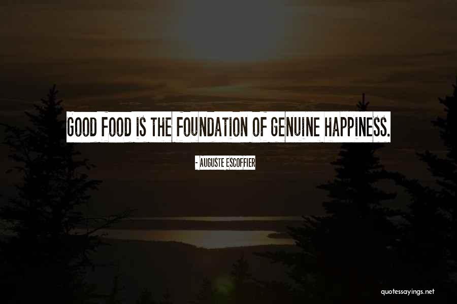 Food Is Happiness Quotes By Auguste Escoffier