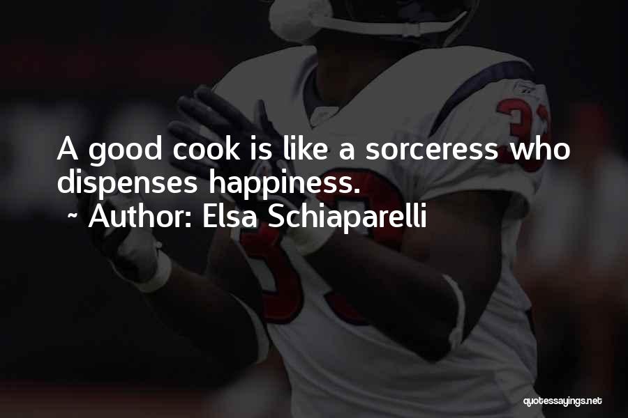 Food Is Happiness Quotes By Elsa Schiaparelli