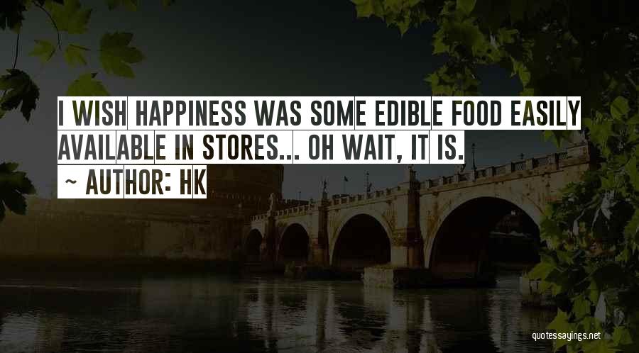 Food Is Happiness Quotes By Hk