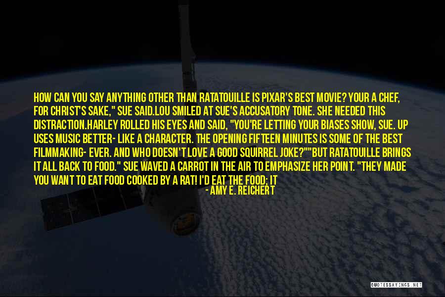 Food Is The Best Quotes By Amy E. Reichert Food Is The Best Quotes By Amy E. Reichert