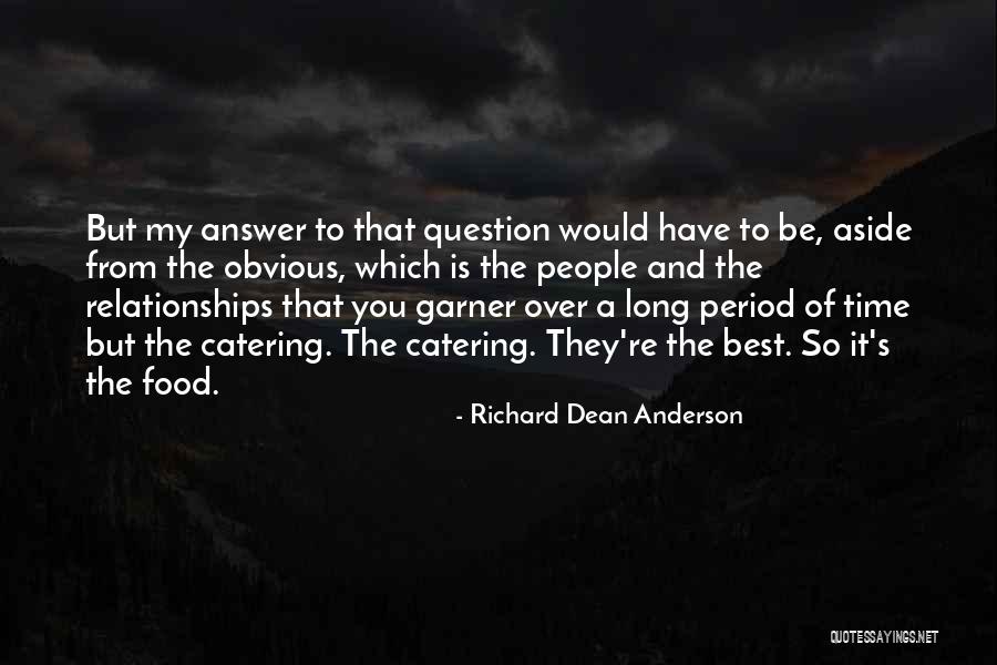 Food Is The Best Quotes By Richard Dean Anderson Food Is The Best Quotes By Richard Dean Anderson