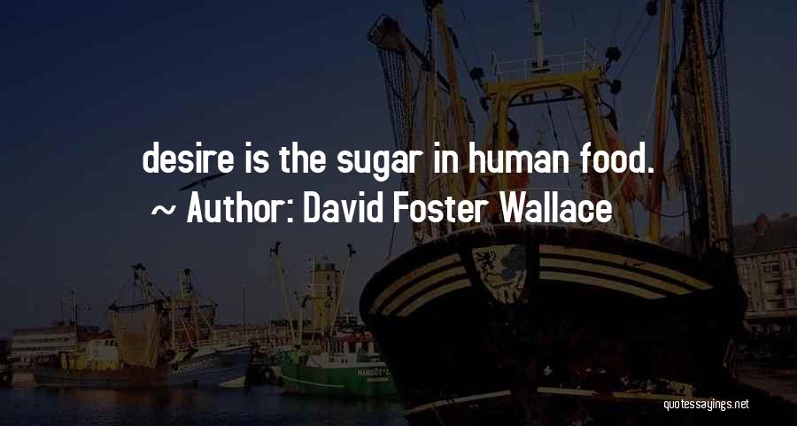 Food Is The Quotes By David Foster Wallace