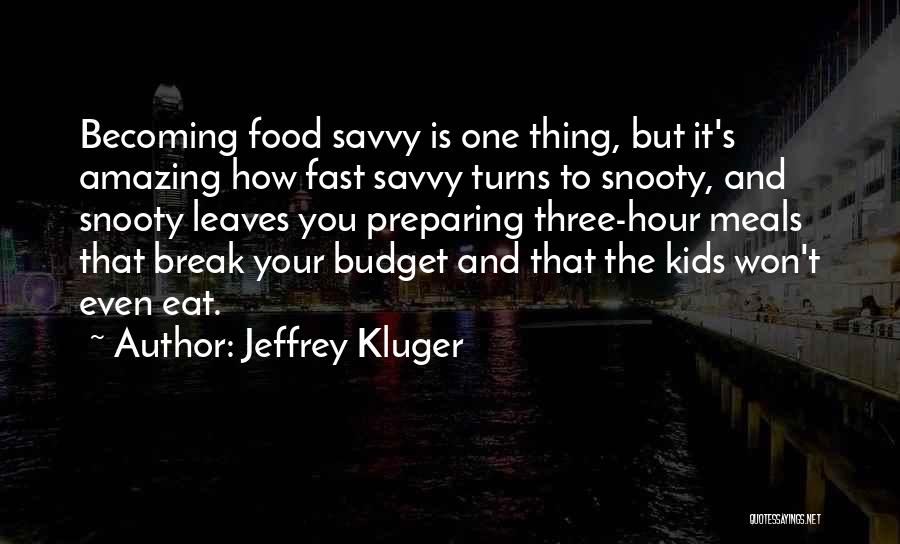 Food Is The Quotes By Jeffrey Kluger