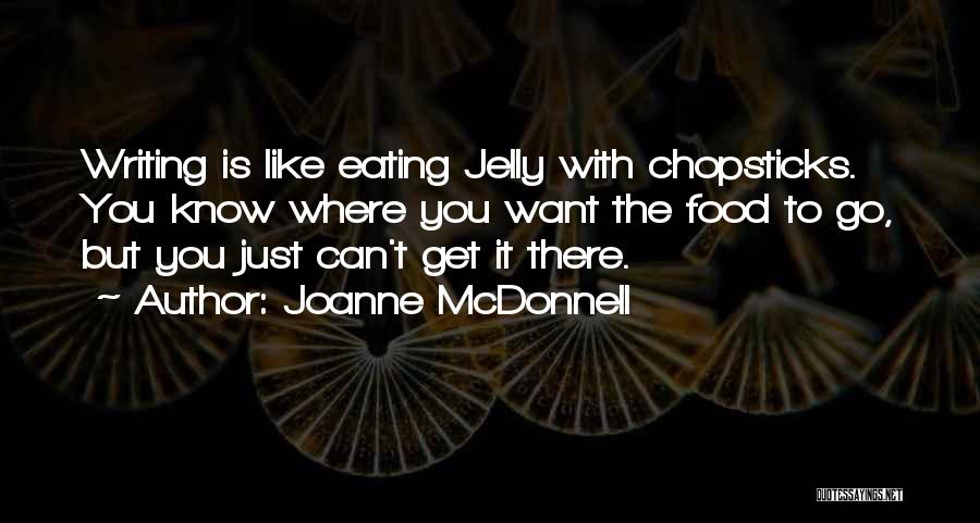 Food Is The Quotes By Joanne McDonnell