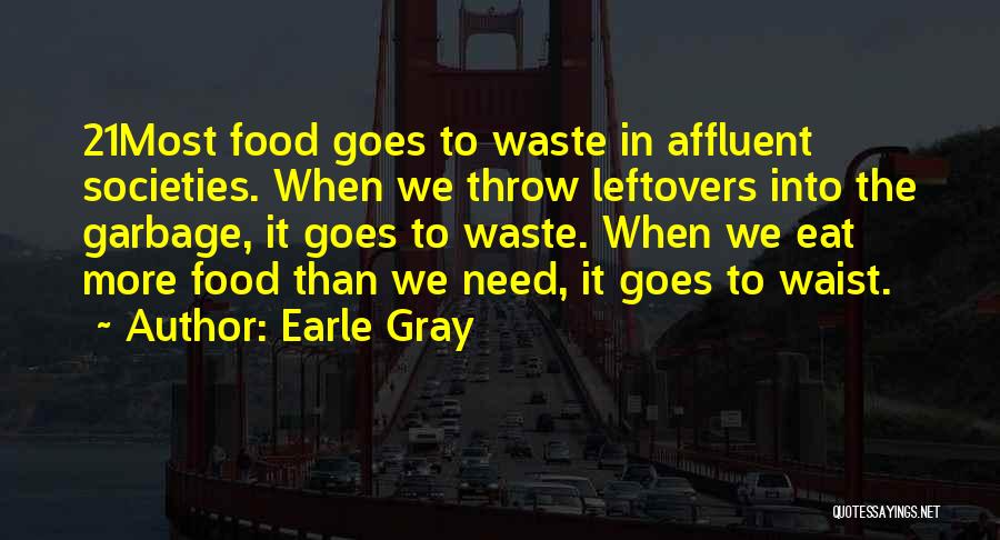 Food Leftovers Quotes By Earle Gray