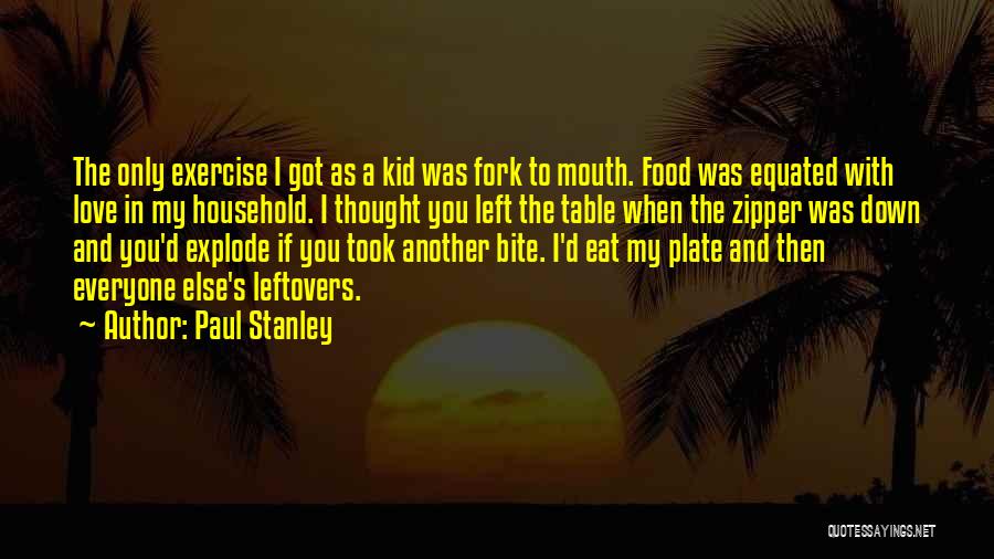 Food Leftovers Quotes By Paul Stanley