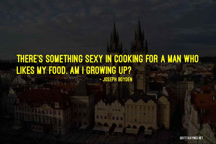 Food Likes Quotes By Joseph Boyden Food Likes Quotes By Joseph Boyden