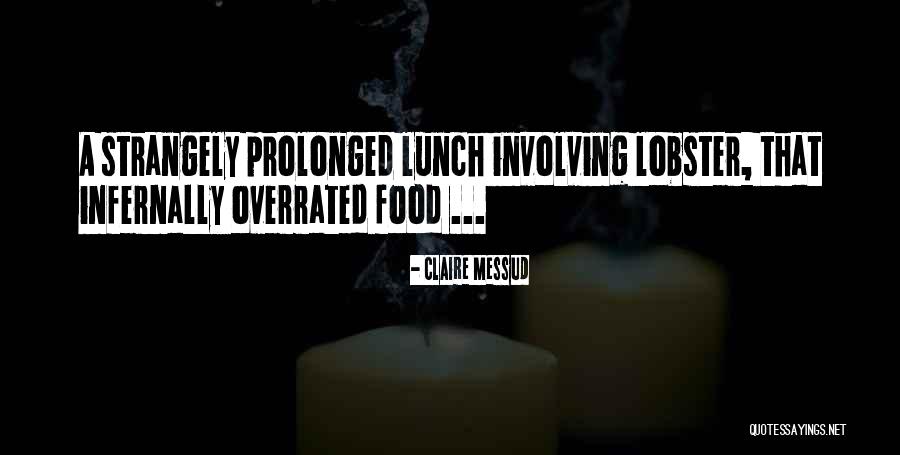 Food Lobster Quotes By Claire Messud