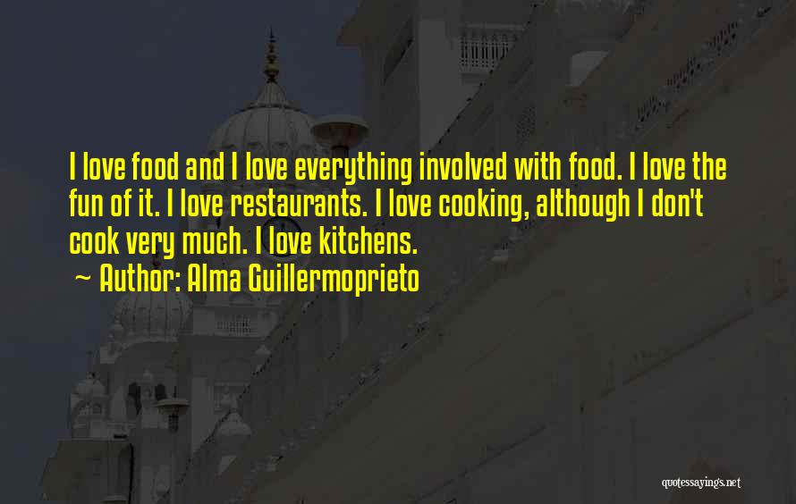 Food Love Cooking Quotes By Alma Guillermoprieto