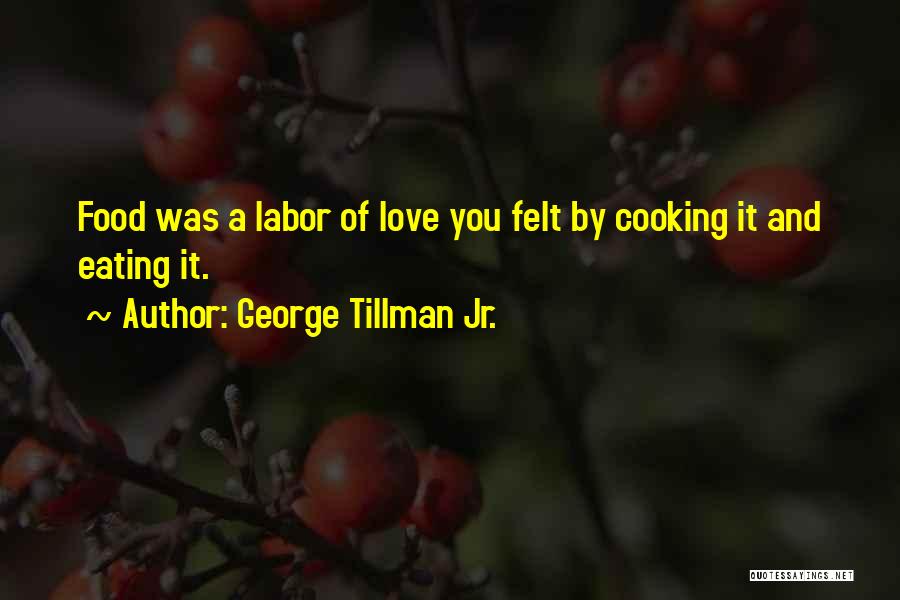 Food Love Cooking Quotes By George Tillman Jr.