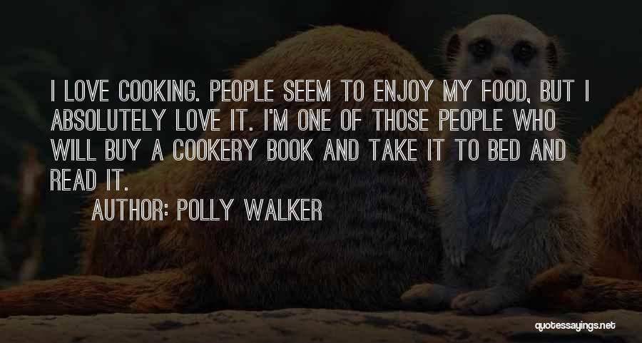 Food Love Cooking Quotes By Polly Walker