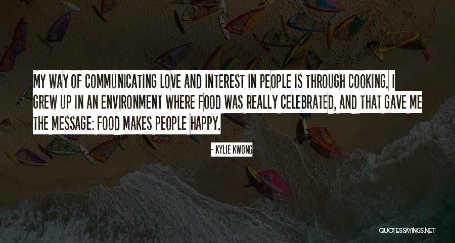 Food Makes Us Happy Quotes By Kylie Kwong Food Makes Us Happy Quotes By Kylie Kwong
