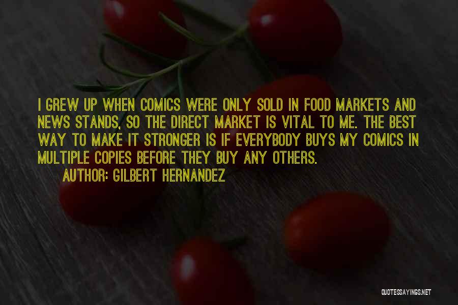 Food Markets Quotes By Gilbert Hernandez