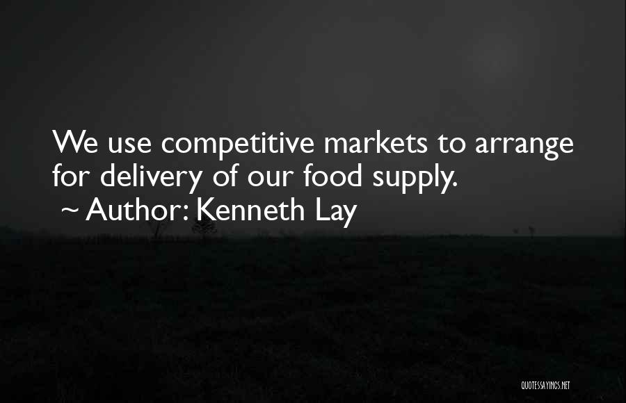 Food Markets Quotes By Kenneth Lay