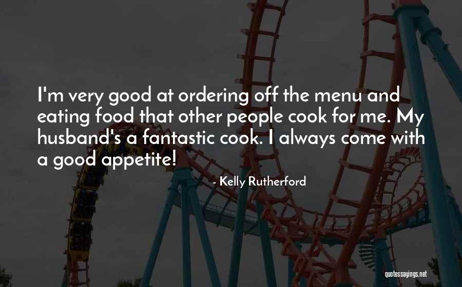 Food Menu Quotes By Kelly Rutherford Food Menu Quotes By Kelly Rutherford