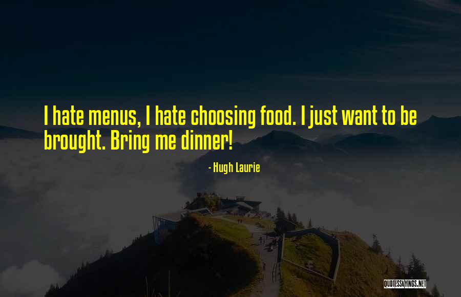 Food Menus Quotes By Hugh Laurie