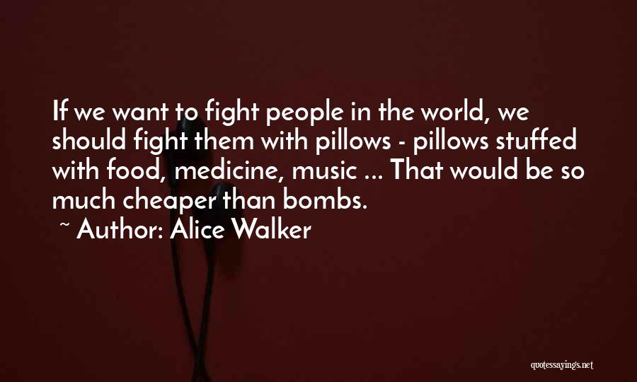 Food Not Bombs Quotes By Alice Walker