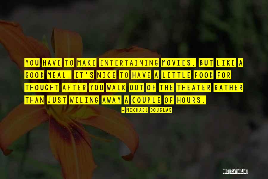 Food Of Thought Quotes By Michael Douglas Food Of Thought Quotes By Michael Douglas