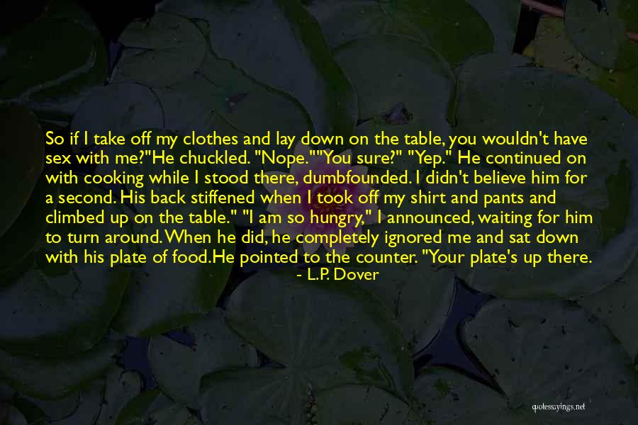 Food On My Table Quotes By L.P. Dover Food On My Table Quotes By L.P. Dover