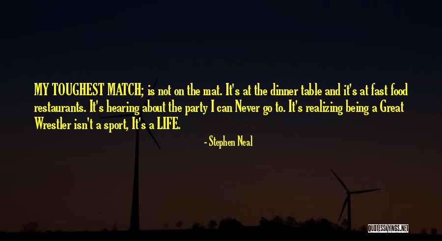 Food On My Table Quotes By Stephen Neal Food On My Table Quotes By Stephen Neal