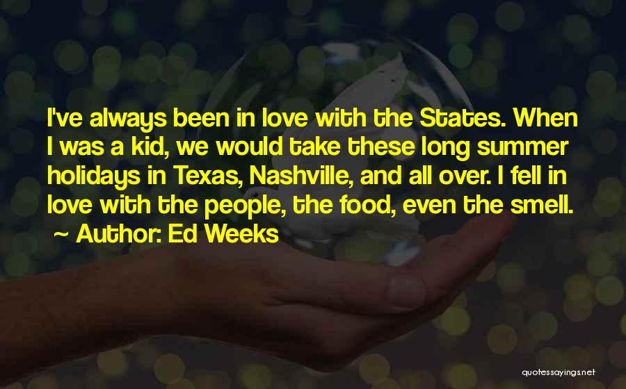 Food Over Love Quotes By Ed Weeks Food Over Love Quotes By Ed Weeks