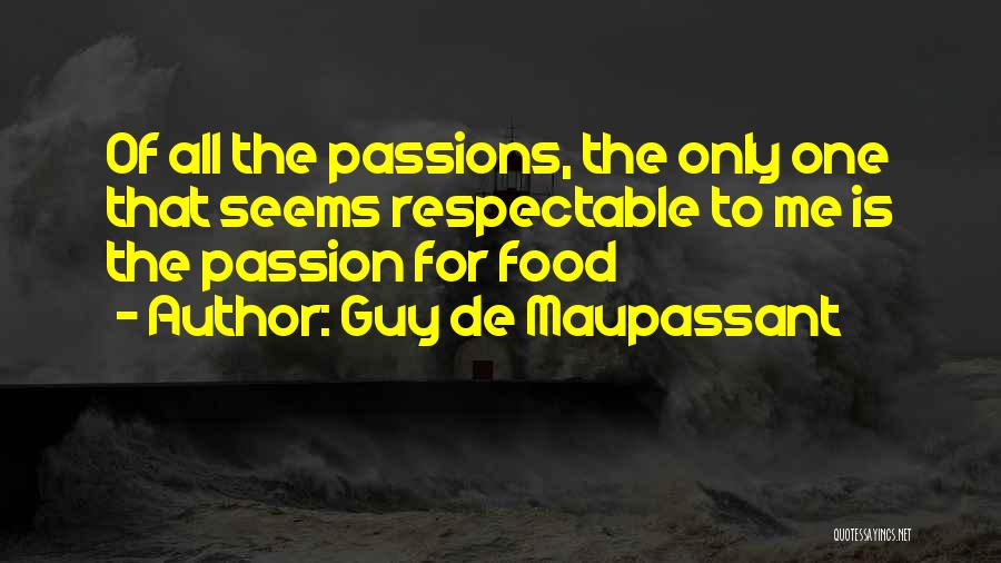 Food Passion Quotes By Guy De Maupassant