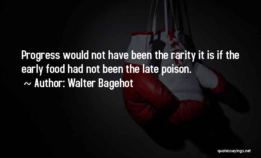Food Poison Quotes By Walter Bagehot
