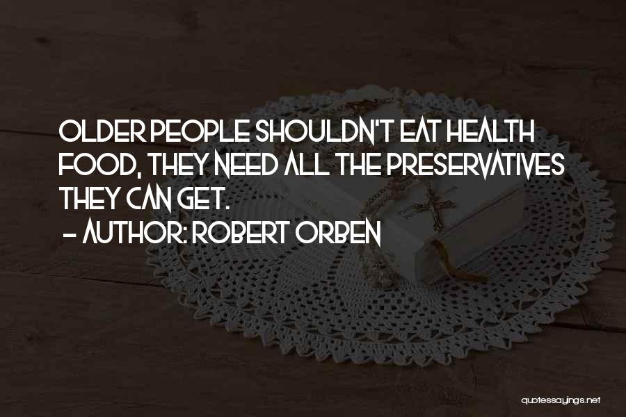 Food Preservatives Quotes By Robert Orben