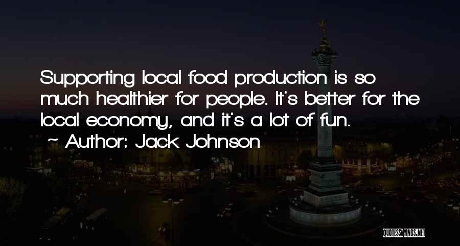 Food Production Quotes By Jack Johnson