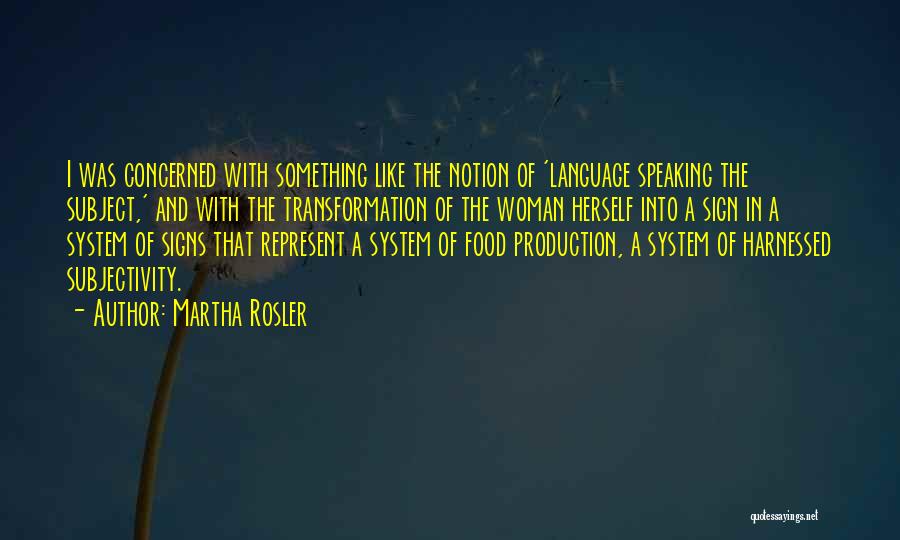 Food Production Quotes By Martha Rosler