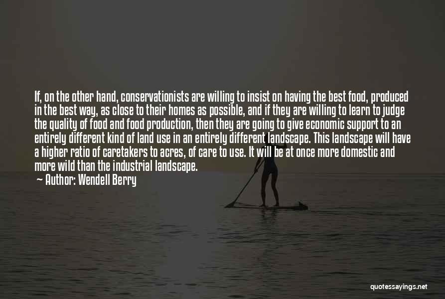 Food Production Quotes By Wendell Berry