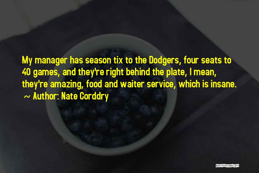 Food Service Manager Quotes By Nate Corddry